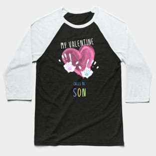 My Valentine Calls Me Son for family Baseball T-Shirt